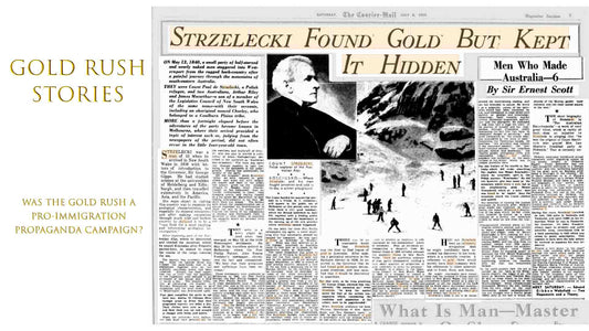 Gold Rush Stories - Part 47 - Was the Gold Rush a Pro-Immigration Propaganda Campaign? - Historic Newspaper Article Strezlecki found gold but kept it secret