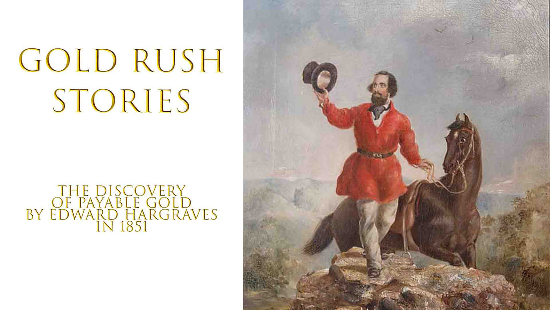 Saluting the Miners Historical painting of Edward Hargraves GOLD RUSH STORIES - PART 10 - THE DISCOVERY OF PAYABLE GOLD BY EDWARD HARGRAVES IN 1851