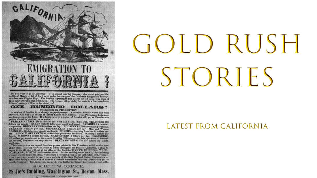 Emigration to California flyer advertising passage to the Californian gold fields during the Gold Rush GOLD RUSH STORIES - PART 21 - LATEST FROM CALIFORNIA