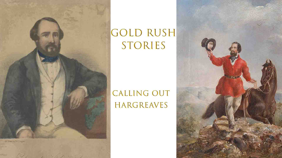 GOLD RUSH STORIES - PART 50 - Calling out Hargreaves - Edward Hargreaves