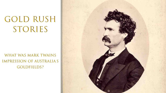 GOLD RUSH STORIES - PART 8 - WHAT WAS MARK TWAINS IMPRESSION OF AUSTRALIA'S GOLDFIELDS?