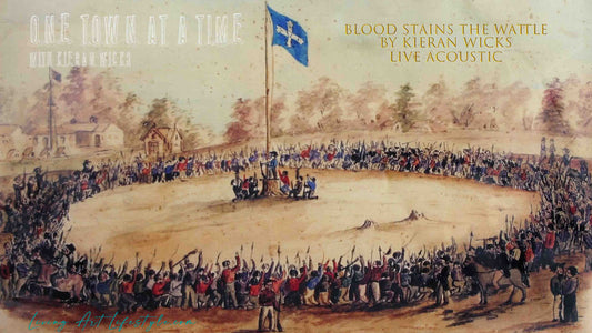 Blood Stains the Wattle By Kieran Wicks - Live Acoustic Rendition - Swearing Alleigence to the Southern Cross by Charles Doudiet - Eureka Stockade Historical image drawing 