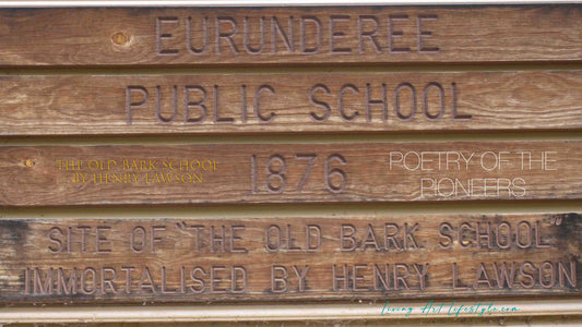 THE OLD BARK SCHOOL BY HENRY LAWSON - Historical plaque at Eurunderee School