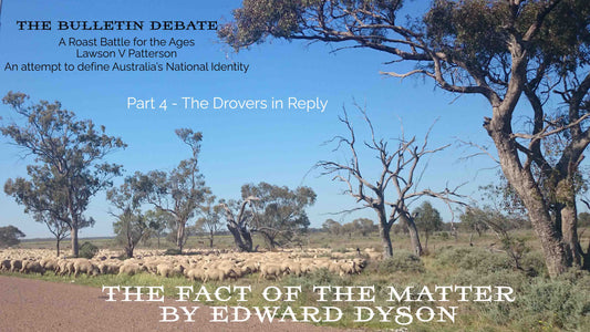 The Bulletin Debate - Chapter 4 - The Drovers in Reply - The Fact of the Matter by Edward Dyson