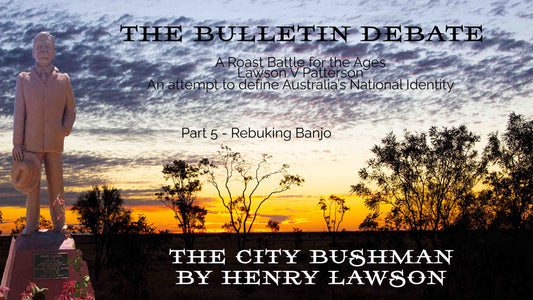 The Bulletin Debate - Chapter 5 - Rebuking Banjo - The City Bushman by Henry Lawson